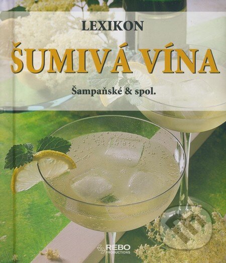 Kniha: Šumivá vína (Tobias Pehle a Ulrike Ehrlacher). Rebo, 2008 Kniha: Šumivá vína (Tobias Pehle a Ulrike Ehrlacher). Rebo, 2008