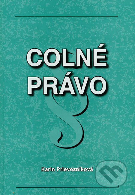 Kniha: Colné právo (Karin Prievozníková). Knižné centrum, 2008 Kniha: Colné právo (Karin Prievozníková). Knižné centrum, 2008