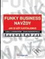Kniha: Funky Business navždy (Jonas Ridderstrale a Kjell A Nordström). Grada, 2008 Kniha: Funky Business navždy (Jonas Ridderstrale a Kjell A Nordström). Grada, 2008