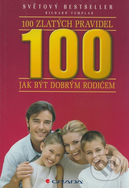 100 zlatých pravidel jak být dobrým rodičem - Richard Templar, Grada, 2008