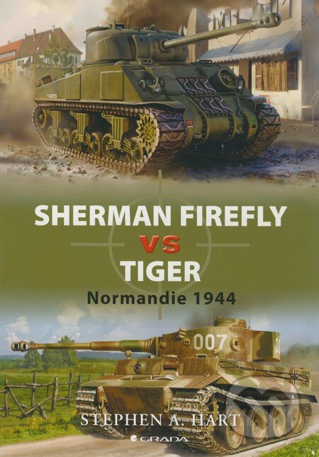 Kniha: Sherman Firefly vs Tiger (Stephen A. Hart). Grada, 2008 Kniha: Sherman Firefly vs Tiger (Stephen A. Hart). Grada, 2008