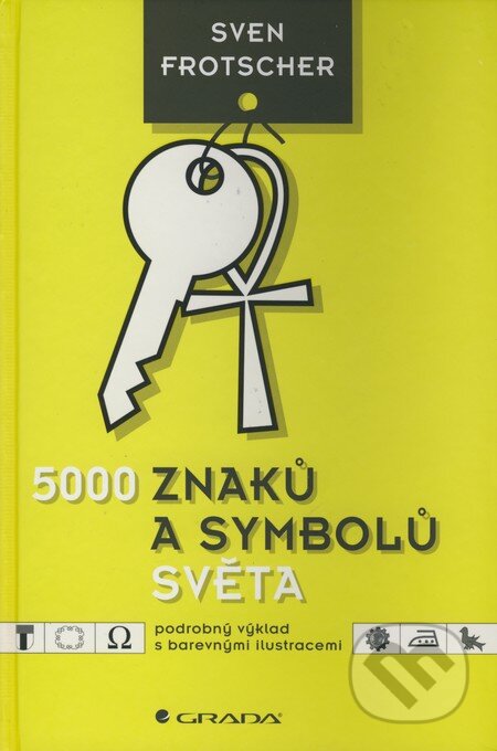 Kniha: 5000 znaků a symbolů světa (Sven Frotscher). Grada, 2008 Kniha: 5000 znaků a symbolů světa (Sven Frotscher). Grada, 2008
