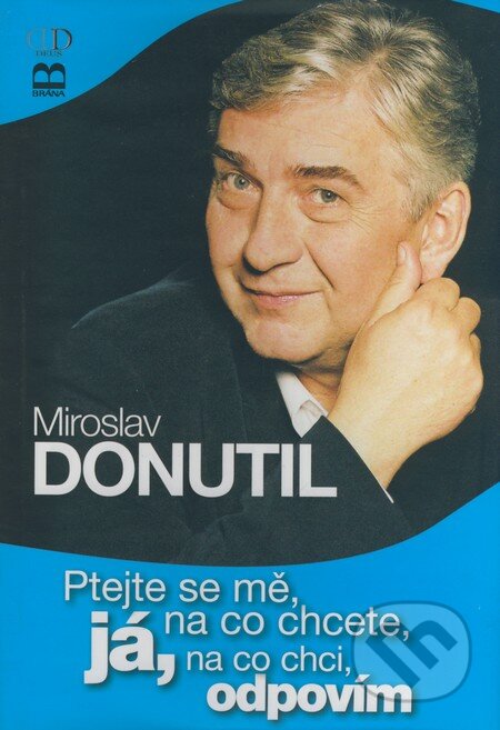 Kniha: Ptejte se mě, na co chcete, já, na co chci, odpovím (Miroslav Donutil). Deus, 2008 Kniha: Ptejte se mě, na co chcete, já, na co chci, odpovím (Miroslav Donutil). Deus, 2008