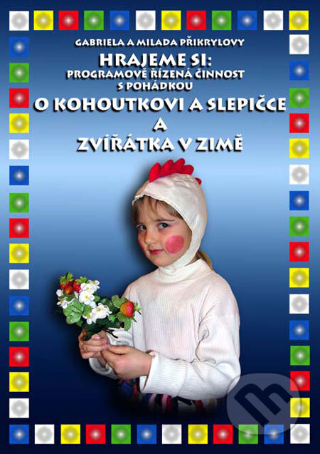 Kniha: O kohoutkovi a slepičce, Zvířátka v zimě (Přikrylová Milada Plus). Přikrylová Milada Plus Kniha: O kohoutkovi a slepičce, Zvířátka v zimě (Přikrylová Milada Plus). Přikrylová Milada Plus