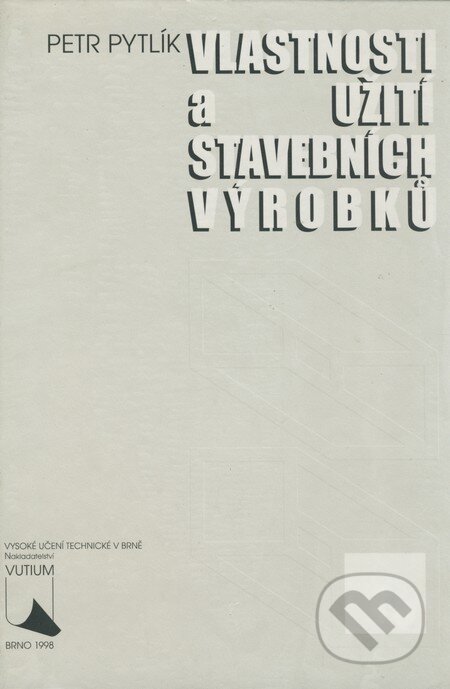 Kniha: Vlastnosti a užití stavebních výrobků (Petr Pytlík). Akademické nakladatelství, VUTIUM, 1998 Kniha: Vlastnosti a užití stavebních výrobků (Petr Pytlík). Akademické nakladatelství, VUTIUM, 1998
