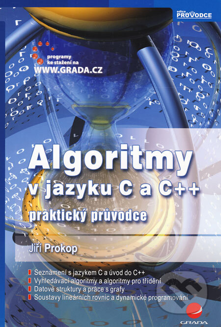 Kniha: Algoritmy v jazyku C a C++ (Jiří Prokop). Grada, 2008 Kniha: Algoritmy v jazyku C a C++ (Jiří Prokop). Grada, 2008