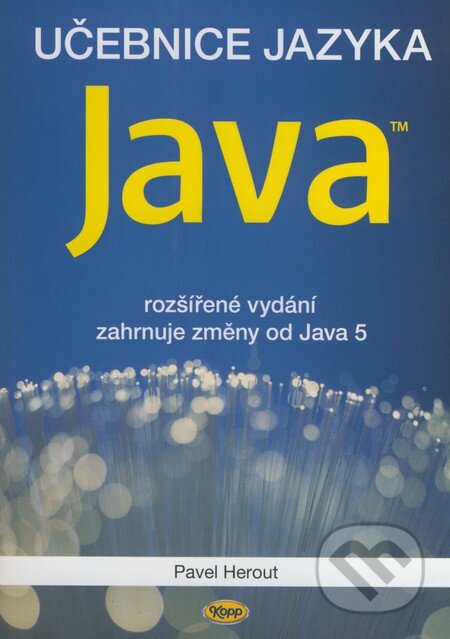 Kniha: Učebnice jazyka Java (Pavel Herout). Kopp, 2008 Kniha: Učebnice jazyka Java (Pavel Herout). Kopp, 2008