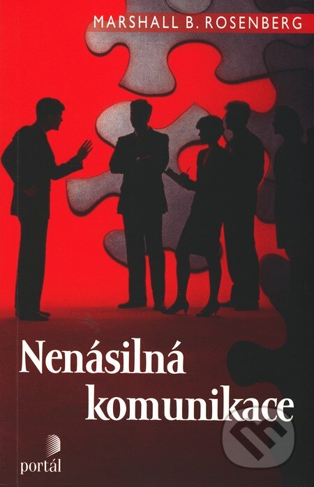 Kniha: Nenásilná komunikace (Marshall B. Rosenberg). Portál, 2008 Kniha: Nenásilná komunikace (Marshall B. Rosenberg). Portál, 2008