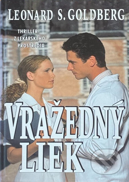 Kniha: Vražedný liek (Leonard S. Goldberg). Ikar, 2003 Kniha: Vražedný liek (Leonard S. Goldberg). Ikar, 2003