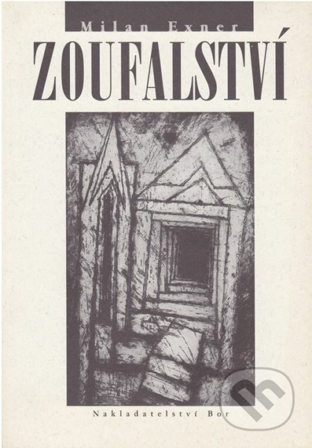 Kniha: Zoufalství (Milan Exner). Nakladatelství Bor, 2006 Kniha: Zoufalství (Milan Exner). Nakladatelství Bor, 2006