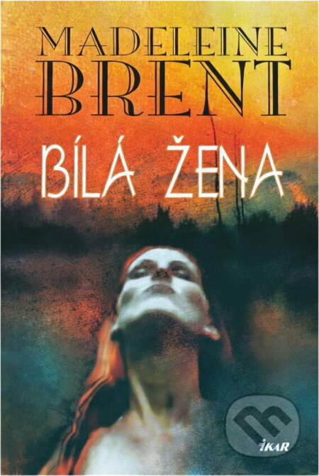 Kniha: Bílá žena (Madeleine Brent). Ikar, 2003 Kniha: Bílá žena (Madeleine Brent). Ikar, 2003