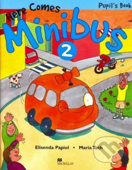 Kniha: Here Comes Minibus 2 - Pupil's Book (Elisenda Papiol a Maria Toth). MacMillan, 2000 Kniha: Here Comes Minibus 2 - Pupil's Book (Elisenda Papiol a Maria Toth). MacMillan, 2000