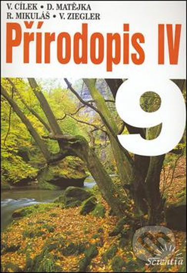 Kniha: Přírodopis IV pro 9. ročník ZŠ (Václav Cílek). Scientia, 2012 Kniha: Přírodopis IV pro 9. ročník ZŠ (Václav Cílek). Scientia, 2012