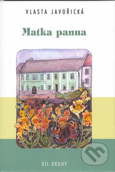 Kniha: Matka Panna 2.díl (Vlasta Javořická). Akcent, 2002 Kniha: Matka Panna 2.díl (Vlasta Javořická). Akcent, 2002