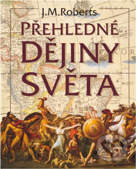 Kniha: Přehledné dějiny světa (John Maddox Roberts). Kniha: Přehledné dějiny světa (John Maddox Roberts).