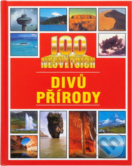 Kniha: 100 největších divů přírody (Ingrid Cranfield). Columbus, 1998 Kniha: 100 největších divů přírody (Ingrid Cranfield). Columbus, 1998