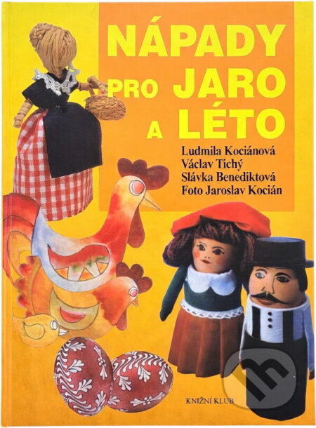 Kniha: Nápady pro jaro a léto (Ludmila Kociánová, Václav Tichý a Slávka Benediktová). Knižní klub, 2001 Kniha: Nápady pro jaro a léto (Ludmila Kociánová, Václav Tichý a Slávka Benediktová). Knižní klub, 2001