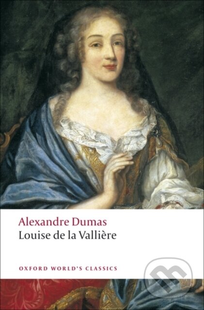 Kniha: Louise de la Vallière (Alexandre Dumas). Oxford World Classics, 2009 Kniha: Louise de la Vallière (Alexandre Dumas). Oxford World Classics, 2009