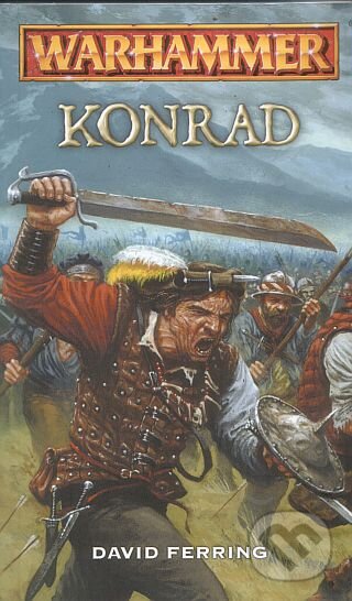 Kniha: Warhammer: Konrad (David Ferring). Polaris, 2004 Kniha: Warhammer: Konrad (David Ferring). Polaris, 2004