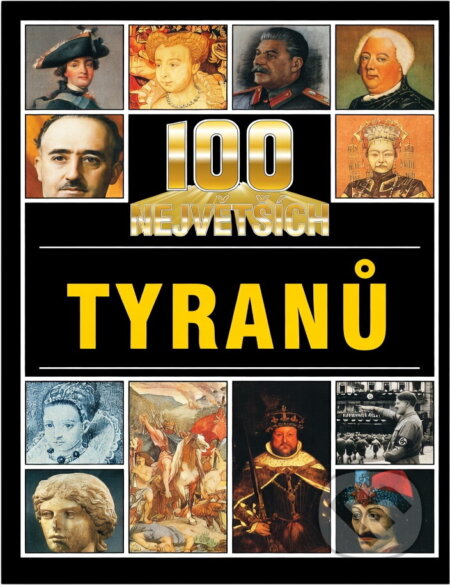 Kniha: 100 největších tyranů (Andrew Langley). Kniha: 100 největších tyranů (Andrew Langley).