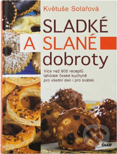 Kniha: Sladké a slané dobroty (Květuše Solařová). Ikar CZ, 2005 Kniha: Sladké a slané dobroty (Květuše Solařová). Ikar CZ, 2005