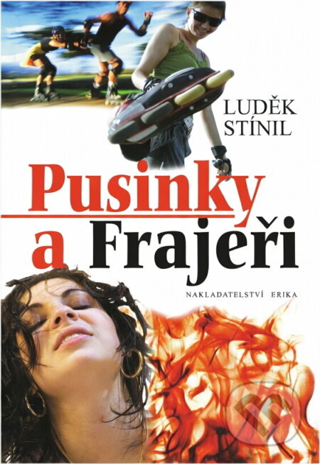 Kniha: Pusinky a Frajeři (Luděk Stínil). , 2009 Kniha: Pusinky a Frajeři (Luděk Stínil). , 2009