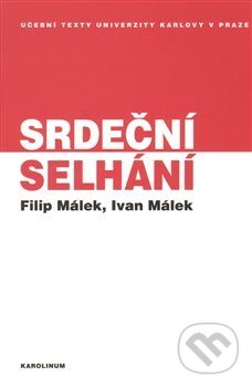 Kniha: Srdeční selhání (Filip Málek a Ivan Málek). Karolinum, 2014 Kniha: Srdeční selhání (Filip Málek a Ivan Málek). Karolinum, 2014