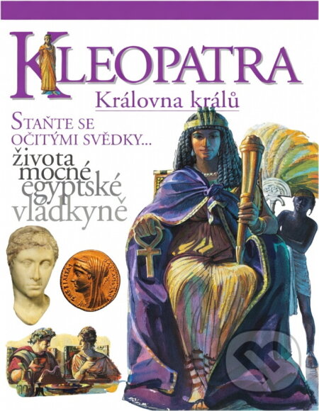 Kniha: KLEOPATRA Královna králů (Fiona MacDonald). Slovart, 2002 Kniha: KLEOPATRA Královna králů (Fiona MacDonald). Slovart, 2002