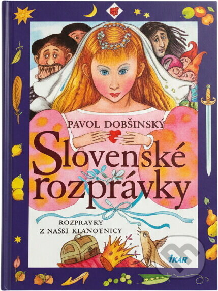 Kniha: Slovenské rozprávky (Dobšinský Pavol a Pavol Dobšinský). Ikar, 2002 Kniha: Slovenské rozprávky (Dobšinský Pavol a Pavol Dobšinský). Ikar, 2002