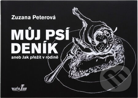 Kniha: Můj psí deník aneb Jak přežít v rodině (Zuzana Peterová). , 2007 Kniha: Můj psí deník aneb Jak přežít v rodině (Zuzana Peterová). , 2007