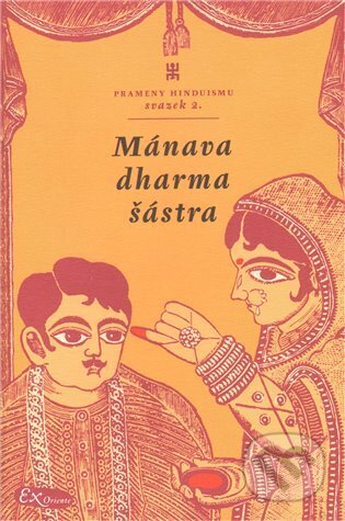 Kniha: Mánavadharmašástra (ExOriente). ExOriente, 2009 Kniha: Mánavadharmašástra (ExOriente). ExOriente, 2009