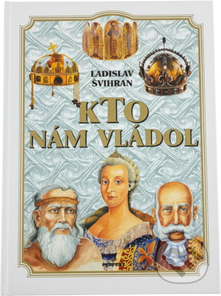 Kniha: Kto nám vládol (Perfekt). Perfekt, 2002 Kniha: Kto nám vládol (Perfekt). Perfekt, 2002