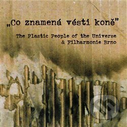 Hudobné CD: Filharmonie Brno: Co znamená vésti koně (Indies Happy Trails). Indies Happy Trails, 2017 Hudobné CD: Filharmonie Brno: Co znamená vésti koně (Indies Happy Trails). Indies Happy Trails, 2017
