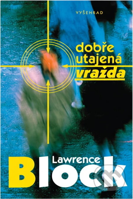 Kniha: Dobře utajená vražda (Lawrence Block). Vyšehrad, 1999 Kniha: Dobře utajená vražda (Lawrence Block). Vyšehrad, 1999