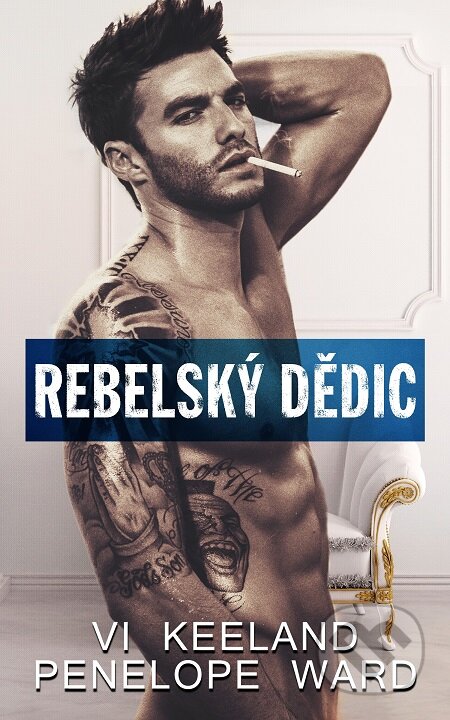 E-kniha: Rebelský dědic (Penelope Ward a Vi Keeland). Baronet, 2019 E-kniha: Rebelský dědic (Penelope Ward a Vi Keeland). Baronet, 2019