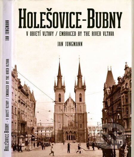 Kniha: Holešovice-Bubny, v objetí Vltavy / Embraced by the River Vltava (Jan Jungmann). Muzeum hlavního města Prahy, 2014 Kniha: Holešovice-Bubny, v objetí Vltavy / Embraced by the River Vltava (Jan Jungmann). Muzeum hlavního města Prahy, 2014