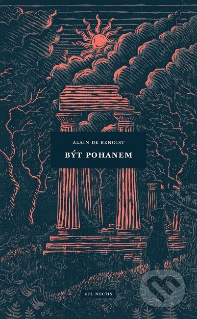 Kniha: Být pohanem (Alain de Benoist). Sol Noctis, 2019 Kniha: Být pohanem (Alain de Benoist). Sol Noctis, 2019