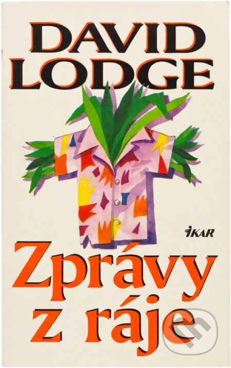 Kniha: Zprávy z ráje (Lodge David). Ikar CZ, 1997 Kniha: Zprávy z ráje (Lodge David). Ikar CZ, 1997