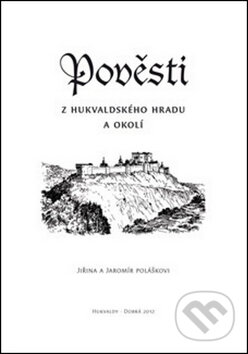 Pověsti z hukvaldského hradu a okolí - Jiřina Polášková, Jaromír Polášek, Putujme, 2014