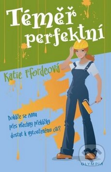 Kniha: Téměř perfektní (Katie Ffordeová). Olympia, 2008 Kniha: Téměř perfektní (Katie Ffordeová). Olympia, 2008