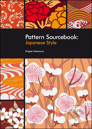 Kniha: Pattern Sourcebook: Japanese Style (Shigeki Nakamura). Rockport, 2008 Kniha: Pattern Sourcebook: Japanese Style (Shigeki Nakamura). Rockport, 2008