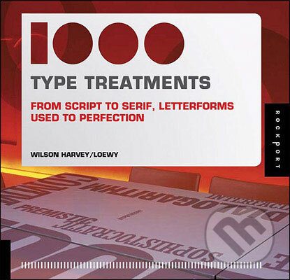 Kniha: 1000 Type Treatments (Wilson Harvey). Rockport, 2008 Kniha: 1000 Type Treatments (Wilson Harvey). Rockport, 2008