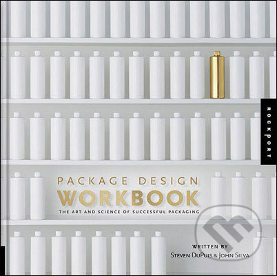 Kniha: Package Design Workbook (Steven DuPuis a John Silva). Rockport, 2008 Kniha: Package Design Workbook (Steven DuPuis a John Silva). Rockport, 2008