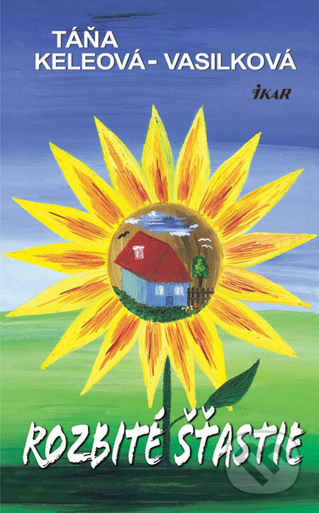 Kniha: Rozbité šťastie (Táňa Keleová-Vasilková). Ikar, 2008 Kniha: Rozbité šťastie (Táňa Keleová-Vasilková). Ikar, 2008