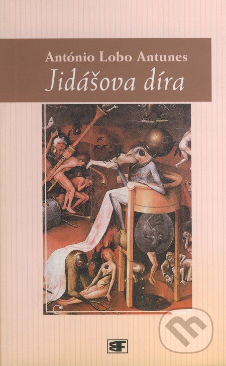 Kniha: Jidášova díra (António Lobo Antunes). Mladá fronta, 2002 Kniha: Jidášova díra (António Lobo Antunes). Mladá fronta, 2002