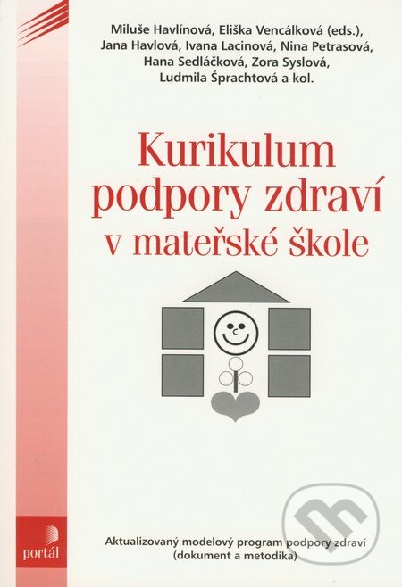 Kniha: Kurikulum podpory zdraví v mateřské škole (Eliška Vencálková, Jana Havlová a Miluše Havlínová). Portál, 2006 Kniha: Kurikulum podpory zdraví v mateřské škole (Eliška Vencálková, Jana Havlová a Miluše Havlínová). Portál, 2006