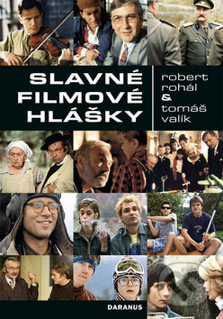 Kniha: Slavné filmové hlášky (Robert Rohál a Tomáš Valík). Daranus, 2008 Kniha: Slavné filmové hlášky (Robert Rohál a Tomáš Valík). Daranus, 2008