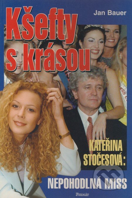 Kniha: Kšefty s krásou (Jan Bauer). Formát, 1999 Kniha: Kšefty s krásou (Jan Bauer). Formát, 1999