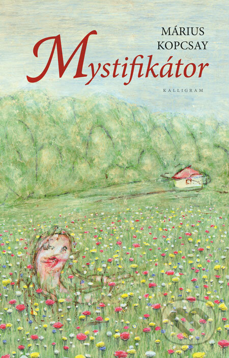 Kniha: Mystifikátor (Márius Kopcsay). Kalligram, 2008 Kniha: Mystifikátor (Márius Kopcsay). Kalligram, 2008