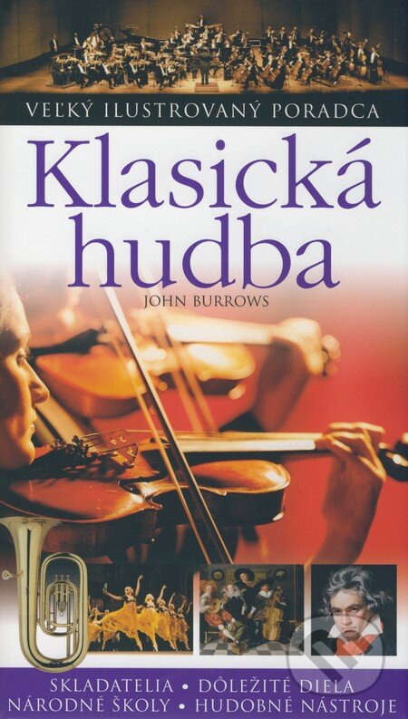Kniha: Klasická hudba (John Burrows). Slovart CZ, 2008 Kniha: Klasická hudba (John Burrows). Slovart CZ, 2008